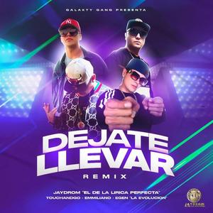 Dejate Llevar RMX (feat. Touchandgo, Emmiliano & Egen) [Explicit]