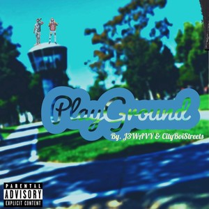 PlayGround (feat. CityBoiStreets) (Explicit)