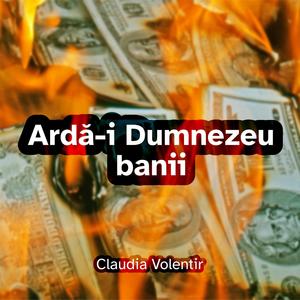 Ardă-i Dumnezeu banii