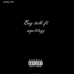 bag talk (feat. Ayostezz) [Explicit]