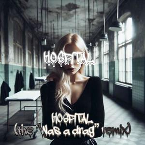 Hospital (The "Was A Drag" Remix) [Explicit]