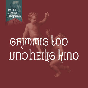 Songs of War & Peace - Scherzo - Grimmig Tod und Heilig Kind