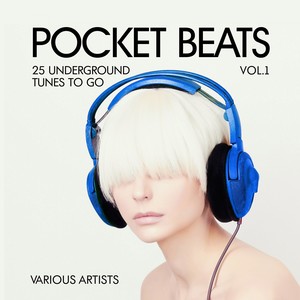 Pocket Beats (25 Underground Tunes To Go) , Vol. 1