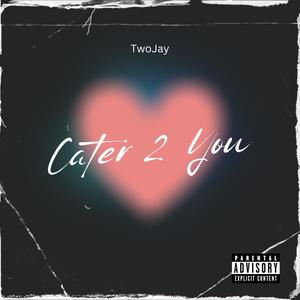 Cater 2 You (Explicit)