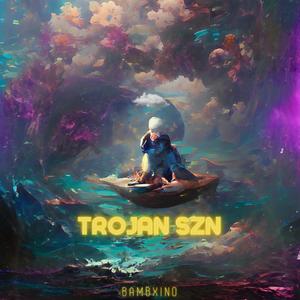 Trojan Szn (Explicit)