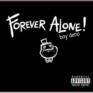 FOREVER ALONE (Explicit)