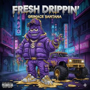 Fresh Drippin (Explicit)