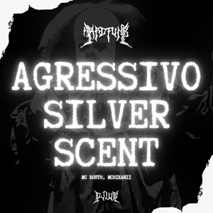 Agressivo Silver Scent (Explicit)