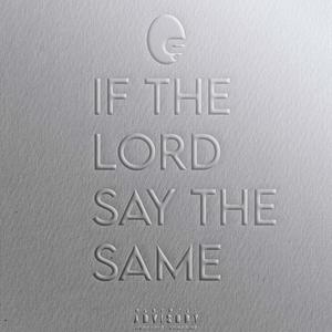 If The Lord Say The Same (Explicit)