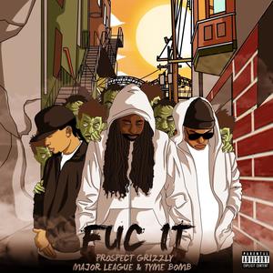 Fuc It(feat. Major League & Tyme Bomb) (Explicit)