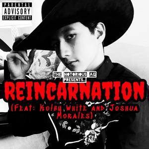 Reincarnation (feat. Kolby White & Joshua Morales) [Explicit]