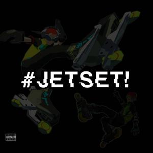 #JETSET! (feat. Basic the Bassist) (Explicit)