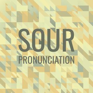 Sour Pronunciation