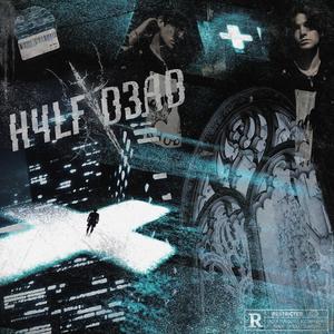 H4LF D3AD (Explicit)