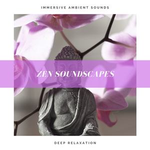 Zen Soundscapes: Immersive Ambient Sounds for Meditation, Zen Spa Music for Deep Relaxation