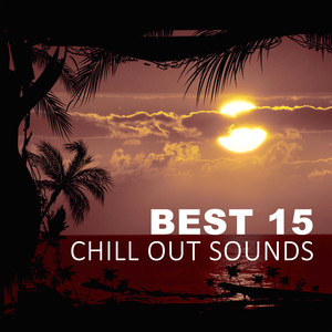 Best 15 Chill Out Sounds – 15 Best Ultimative Chill Out Music