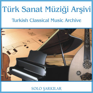 Türk Sanat Müziği Arşivi | Solo Şarkılar 2