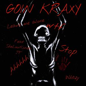 Goin Kraxy (Explicit)