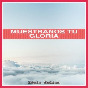 Muestranos Tu Gloria