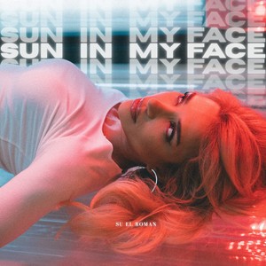 Sun In My Face (Explicit)