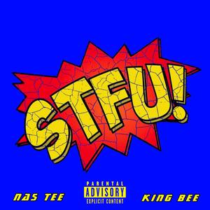 STFU ! (feat. King Bee) [Explicit]