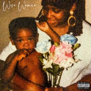 Wise Woman (Explicit)