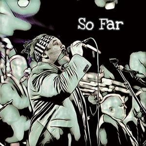 So Far