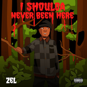 I Shoulda Never Been Here (Explicit)