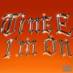 TIME I'M ON (Explicit)