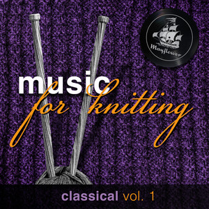 Music for Knitting: Classical (Vol. 1)