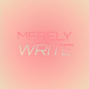 Merely Write