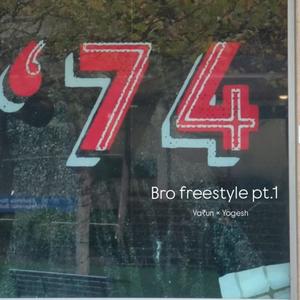 Bro freestyle Pt. 1 (feat. Yogesh) (Explicit)