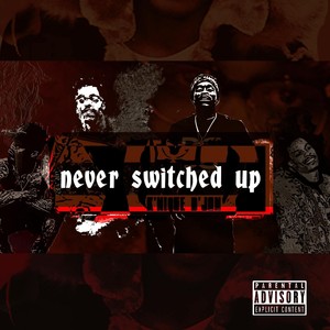 Never Switched Up (Explicit)