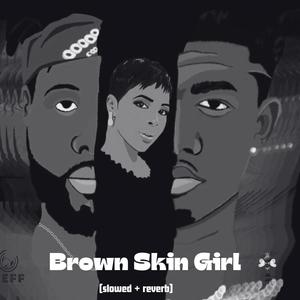 Brown Skin Girl (feat. Rayquan868) [slowed + reverb]