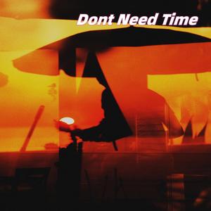 Dont Need Time