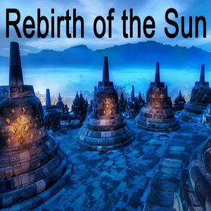 Rebirth of the Sun "The Best of Psy Techno, Goa Trance & Progressice Tech House Anthems"