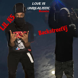 Love Is Unrealistic Remix (feat. Lil K5) [Explicit]