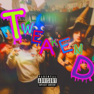 Tweakend (Explicit)