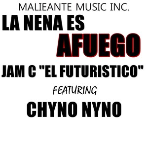 La Nena Es Afuego(feat. Chyno Nyno) (Explicit)