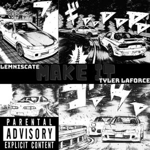 MAKE IT (feat. Tyler LaForce) [Explicit]