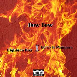 Bow Bow (feat. Morry La Pampara ) [Explicit]