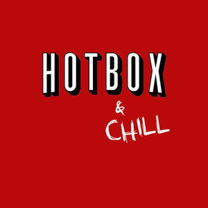 Hotbox and Chill (Explicit)