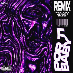 POR TI BABY (feat. MA Boii & WuhWuh!) [REMIX] [Explicit]