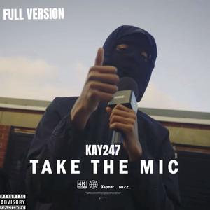 TAKE THE MIC (full) (feat. KAY247) (Explicit)