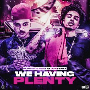 We Having Plenty (Explicit)