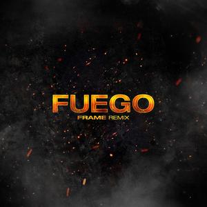 Fuego(feat. Luis de la Fuente & Trompetica La Venta) (FRAME DJ Remix)