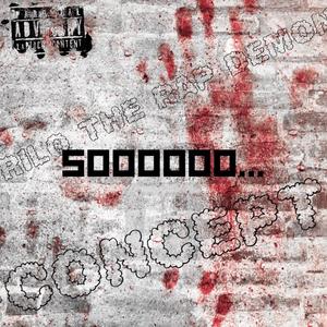 Soooo... (feat. Rilo The Rap Demon) [Explicit]