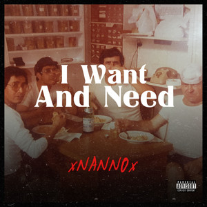 I Want And Need (Explicit)