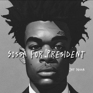 Sossa For President (Explicit)