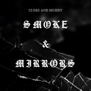 Smoke & Mirrors (feat. Cloki) [Explicit]